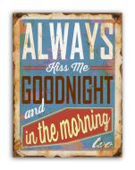 Metal tin Sign - Always Kiss me Goodnight 30cm x 40cm