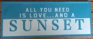 Enamel Wall Sign - All you need.....Sunset 50.5cm x 20.5cm
