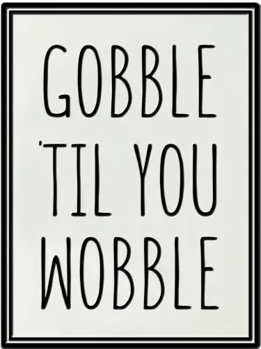 Enamel Wall Sign - Gobble til you wobble 30 x 40