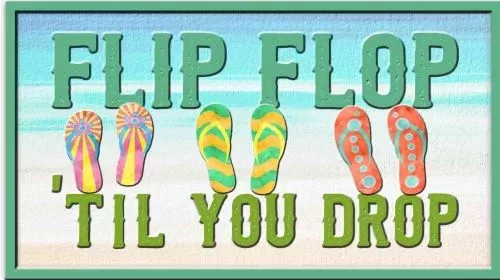 Enamel Wall Sign - Flip Flop till you Drop 45 x 25