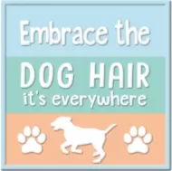 Enamel Wall Sign - Embrace the Dog Hair 36cm x 36cm